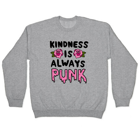 Kindness is Always Punk Pullover