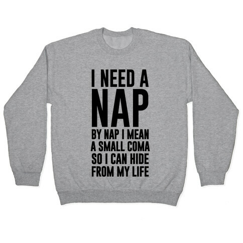 I Need A Nap Pullover