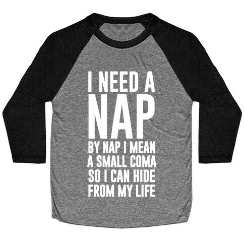 I Need A Nap Baseball Tee