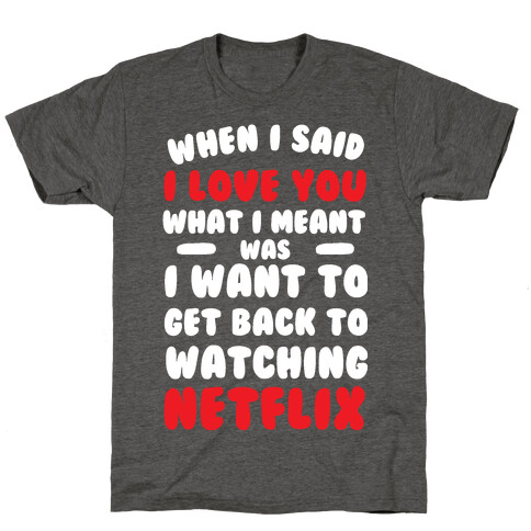 When I Said I Love You T-Shirt