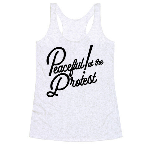 Peaceful! At The Protest Racerback Tank Top