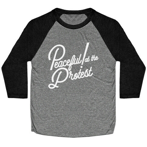 Peaceful! At The Protest Baseball Tee