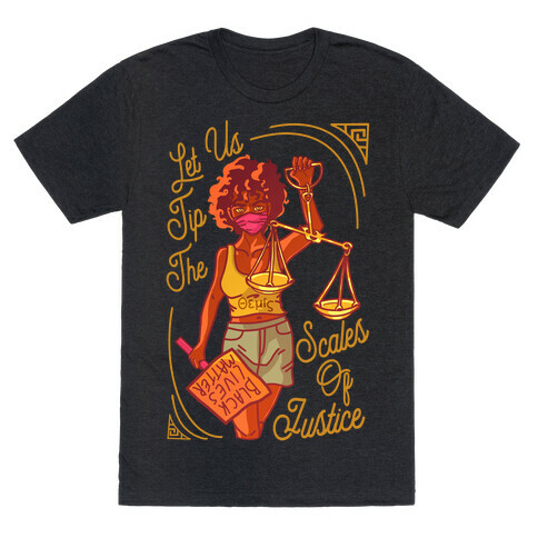 Let Us Tip The Scales of Justice Themis T-Shirt