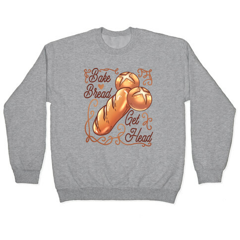 Bake Bread Get Head Pullover