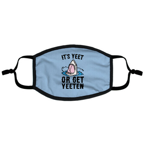 It's Yeet or Be Yeeten Shark Parody Flat Face Mask