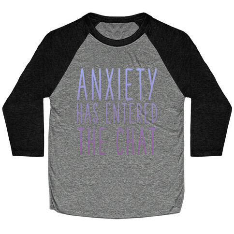 Anxiety Has Entered the Chat Baseball Tee