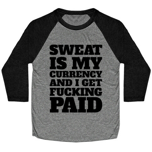 Sweat Is My Currency Baseball Tee