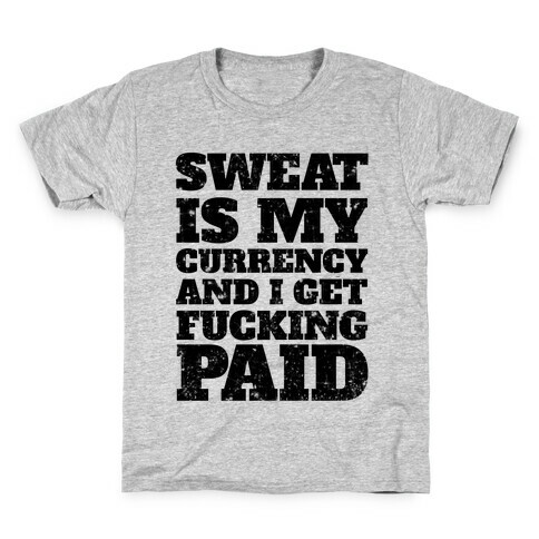 Sweat Is My Currency Kids T-Shirt