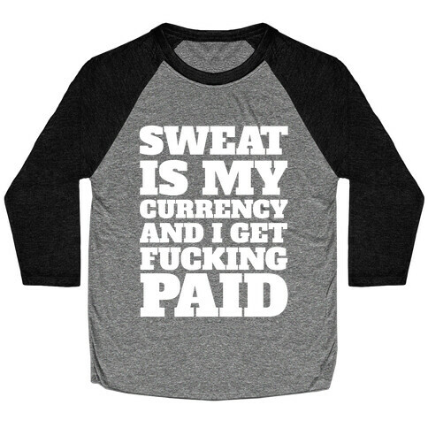 Sweat Is My Currency Baseball Tee