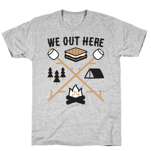 We Out Here Camping T-Shirt