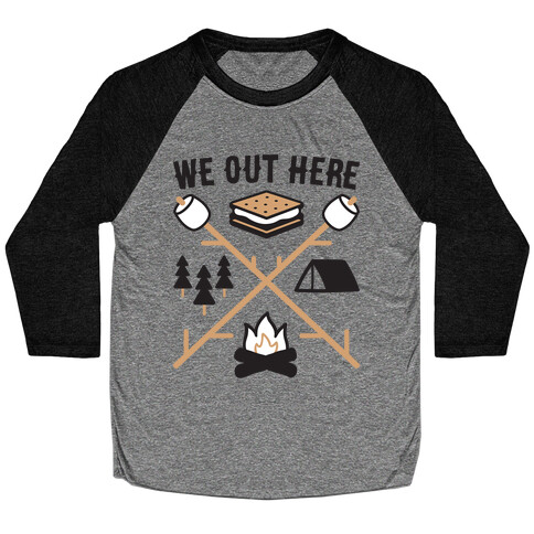 We Out Here Camping Baseball Tee