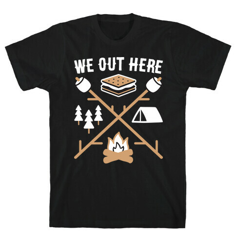 We Out Here Camping T-Shirt
