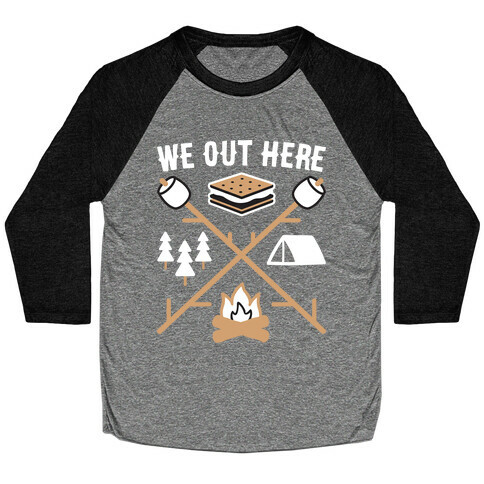 We Out Here Camping Baseball Tee