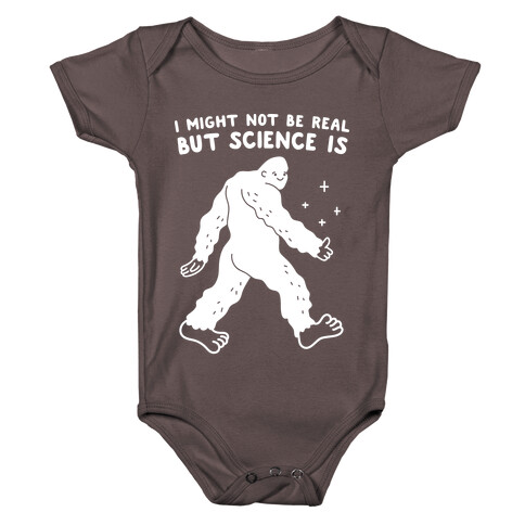 I Might Not Be Real But Science Is Bigfoot Baby One-Piece