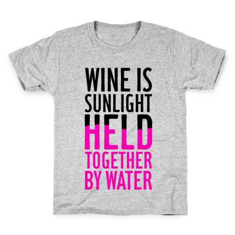 Wine Is Sunlight Held Together By Water Kids T-Shirt