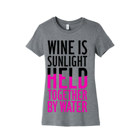 Wine Is Sunlight Held Together By Water Womens T-Shirt