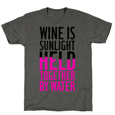 Wine Is Sunlight Held Together By Water T-Shirt