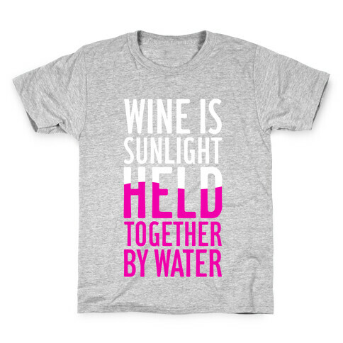 Wine Is Sunlight Held Together By Water Kids T-Shirt