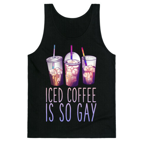 Iced Coffee is So Gay Tank Top