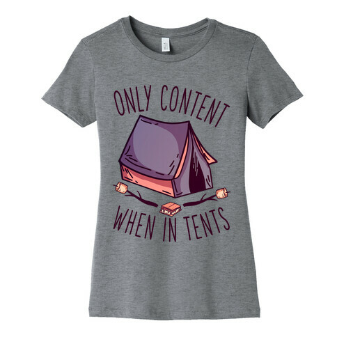 Only Content When in Tents Womens T-Shirt