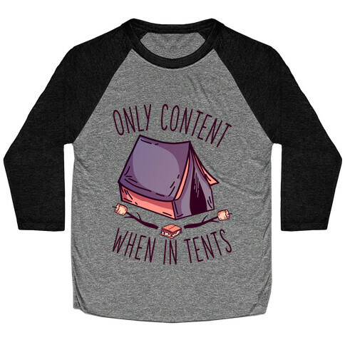 Only Content When in Tents Baseball Tee