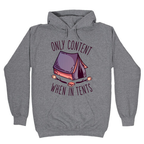 Only Content When in Tents Hooded Sweatshirt