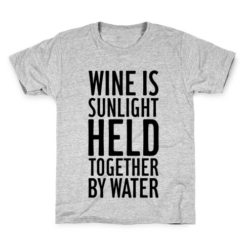Wine Is Sunlight Held Together By Water Kids T-Shirt