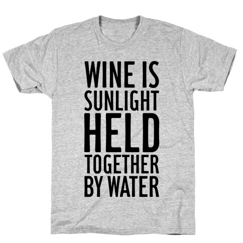 Wine Is Sunlight Held Together By Water T-Shirt