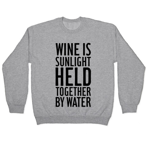 Wine Is Sunlight Held Together By Water Pullover