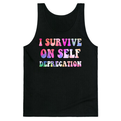 I Survive on Self Deprecation Tank Top