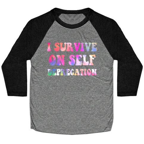 I Survive on Self Deprecation Baseball Tee