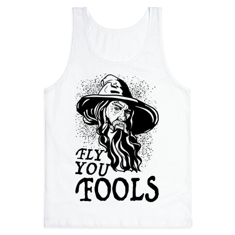 "Fly you Fools" Gandalf Tank Top