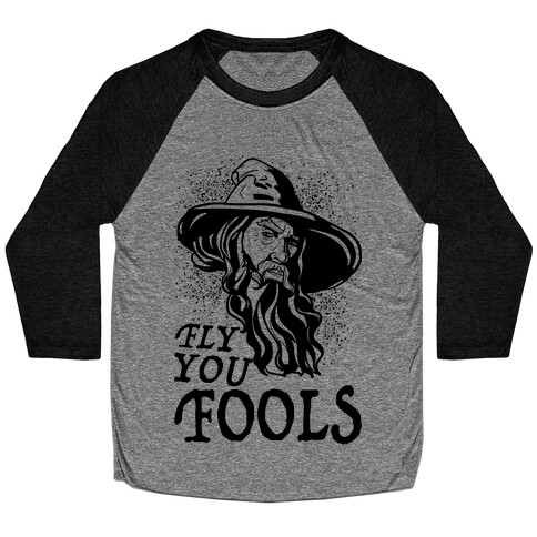 "Fly you Fools" Gandalf Baseball Tee