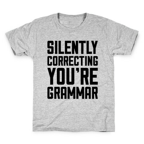 Silently Correcting You're Grammar Kids T-Shirt