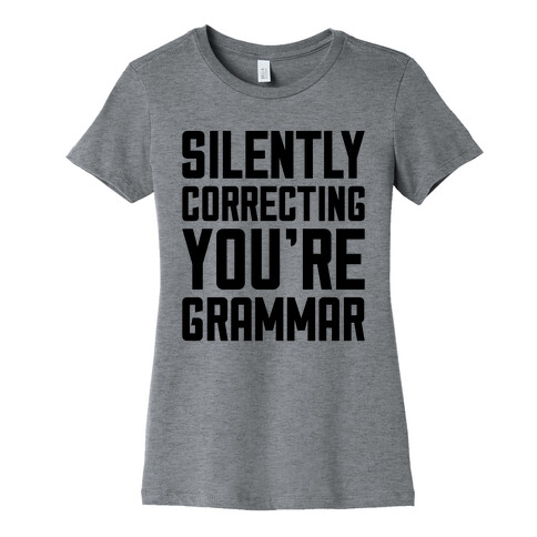 Silently Correcting You're Grammar Womens T-Shirt