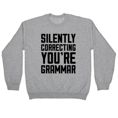 Silently Correcting You're Grammar Pullover