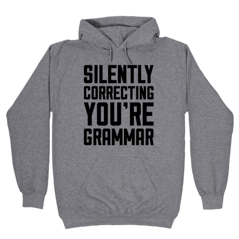 Silently Correcting You're Grammar Hooded Sweatshirt