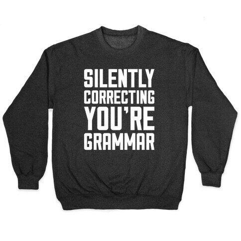 Silently Correcting You're Grammar Pullover