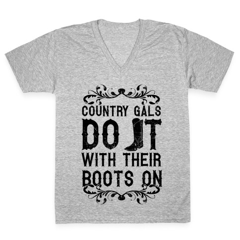 Country Gals Do It With Their Boots On V-Neck Tee Shirt