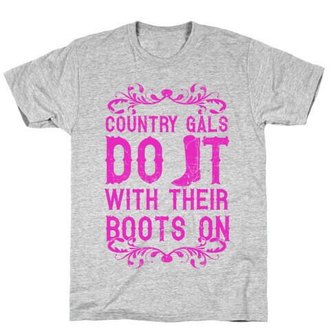 Country Gals Do It With Their Boots On T-Shirt