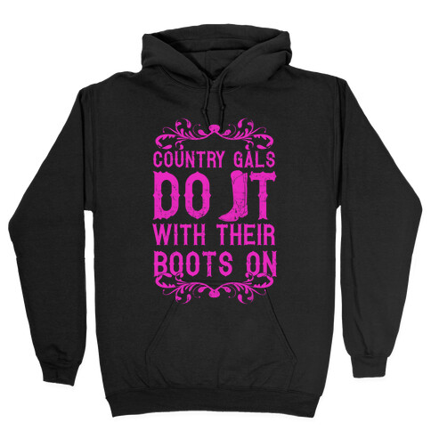 Country Gals Do It With Their Boots On Hooded Sweatshirt
