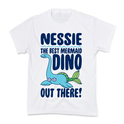 Nessie The Best Mermaid Dino Out There Kids T-Shirt