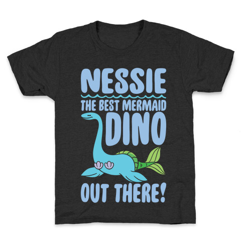 Nessie The Best Mermaid Dino Out There White Print Kids T-Shirt