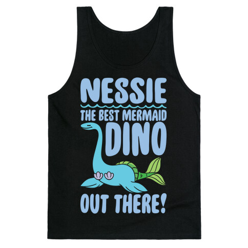 Nessie The Best Mermaid Dino Out There White Print Tank Top