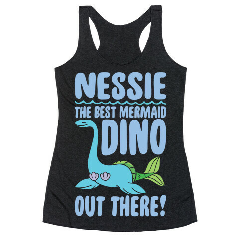 Nessie The Best Mermaid Dino Out There White Print Racerback Tank Top