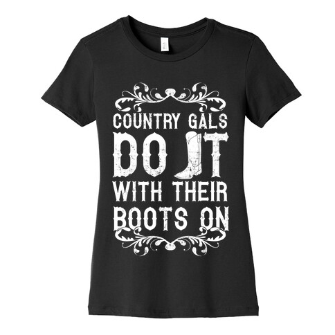 Country Gals Do It With Their Boots On Womens T-Shirt