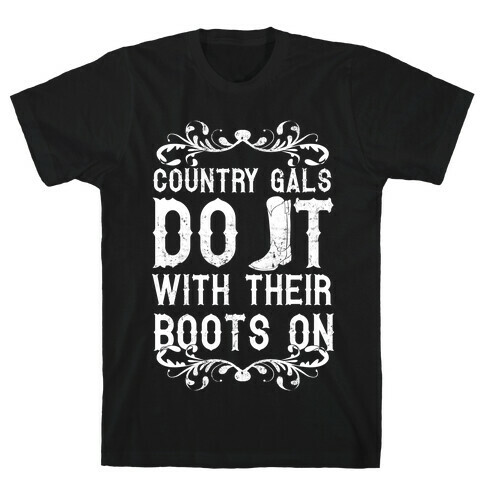 Country Gals Do It With Their Boots On T-Shirt