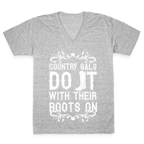 Country Gals Do It With Their Boots On V-Neck Tee Shirt