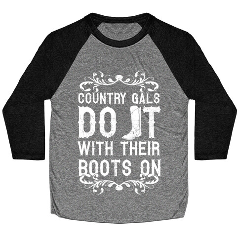 Country Gals Do It With Their Boots On Baseball Tee