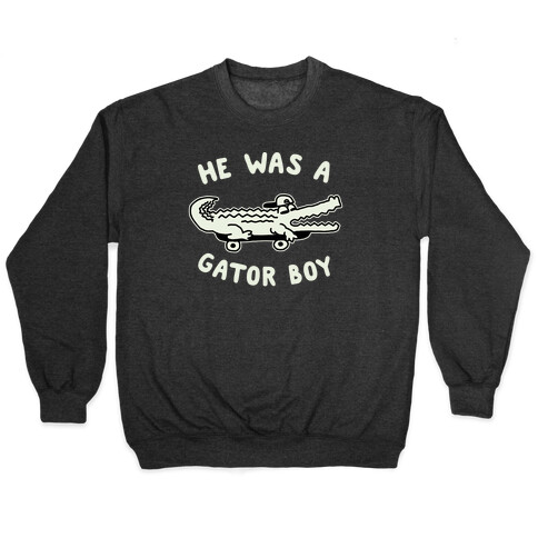 He Was a Gator Boy Pullover